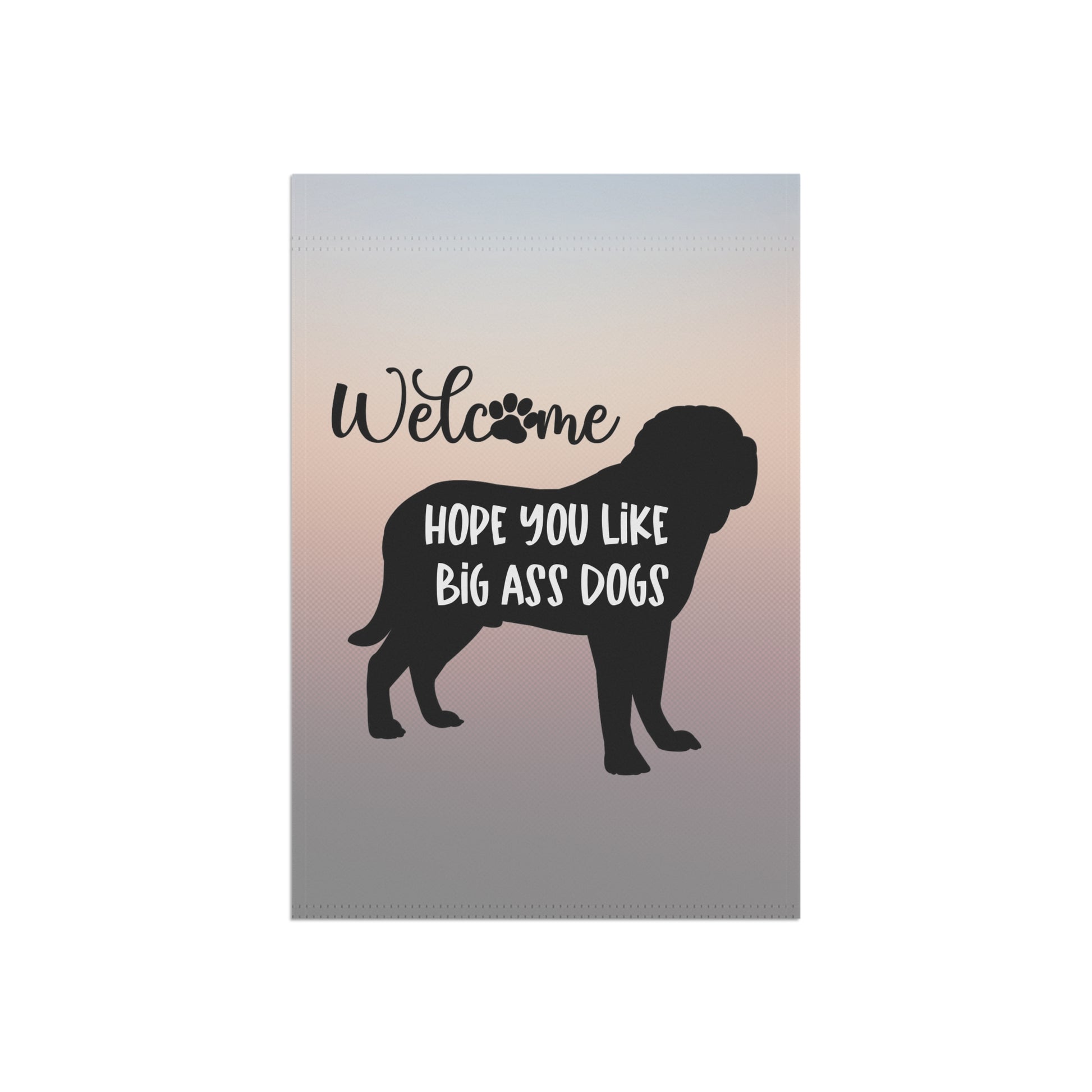 Hope You Like Big A$$ Dogs Garden & House Banner