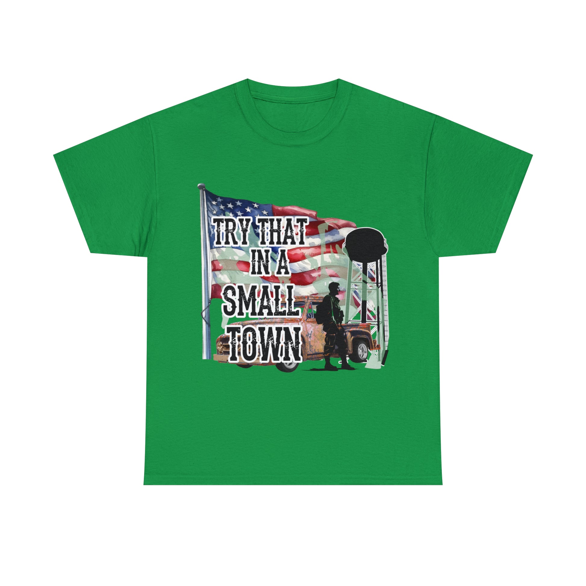 Try it in a small town Unisex Heavy Cotton Tee Irish Green