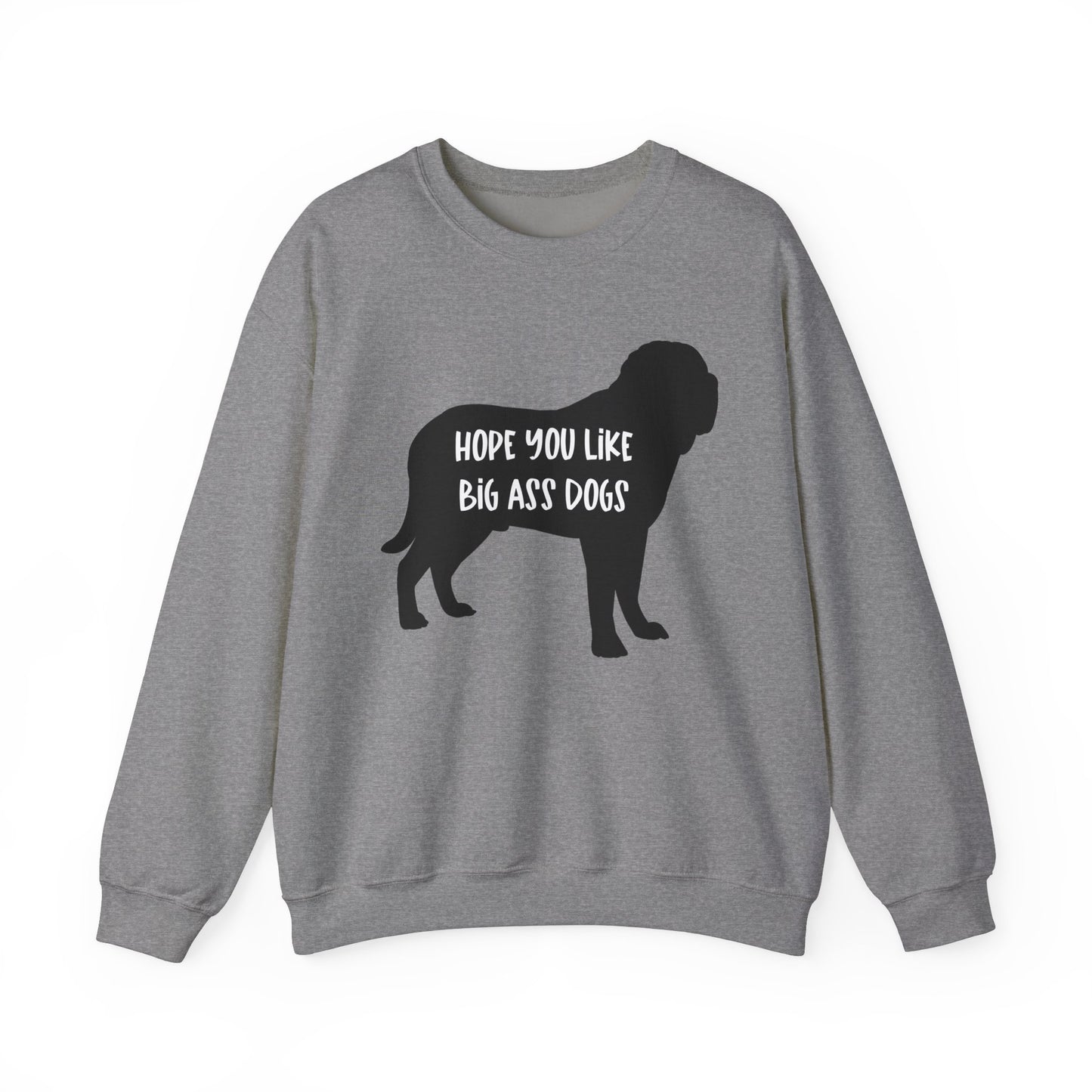 Hope you like big ass Dogs Unisex Heavy Blend™ Crewneck Sweatshirt