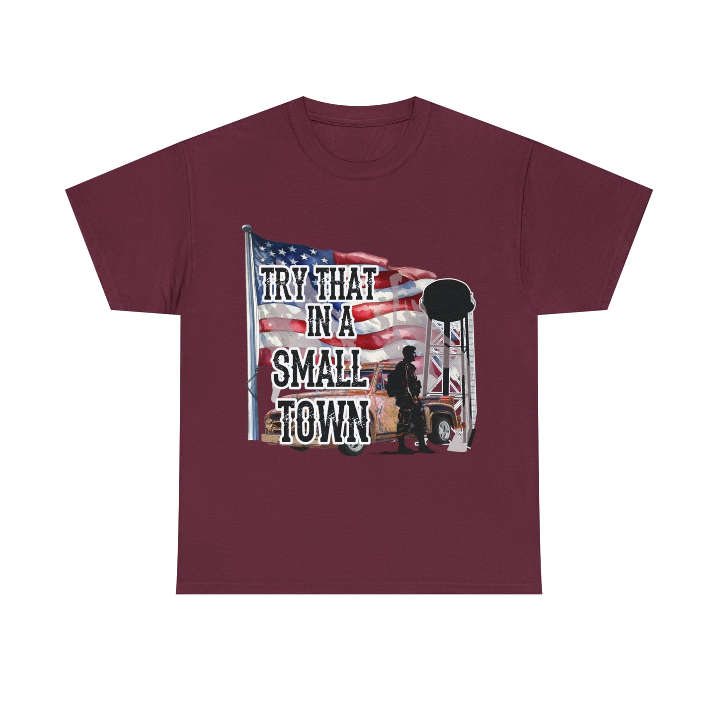 Try it in a small town Unisex Heavy Cotton Tee Maroon