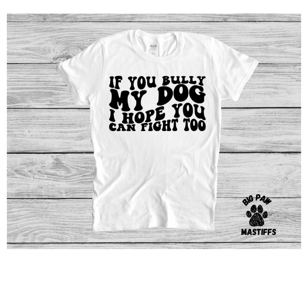 Bully My Dog T-Shirt (Sand/White Option)