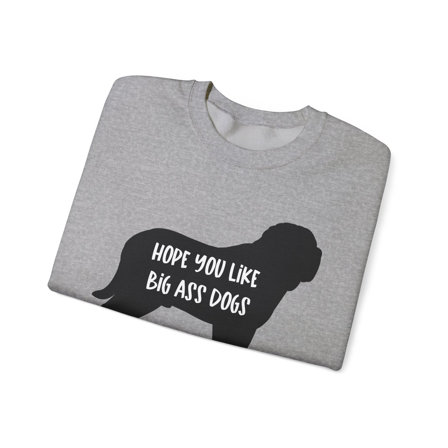 Hope you like big ass Dogs Unisex Heavy Blend™ Crewneck Sweatshirt