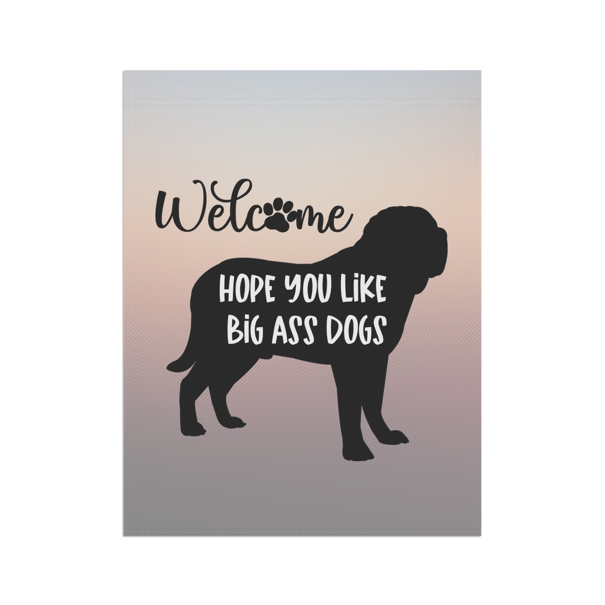 Hope You Like Big A$$ Dogs Garden & House Banner