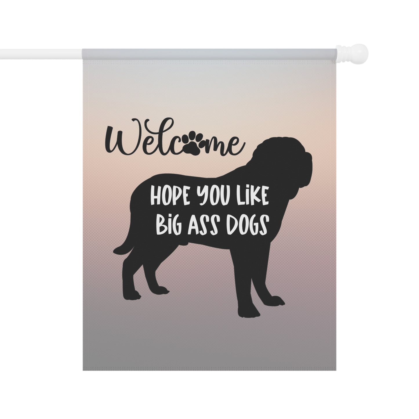 Hope You Like Big A$$ Dogs Garden & House Banner 24.5'' × 32''