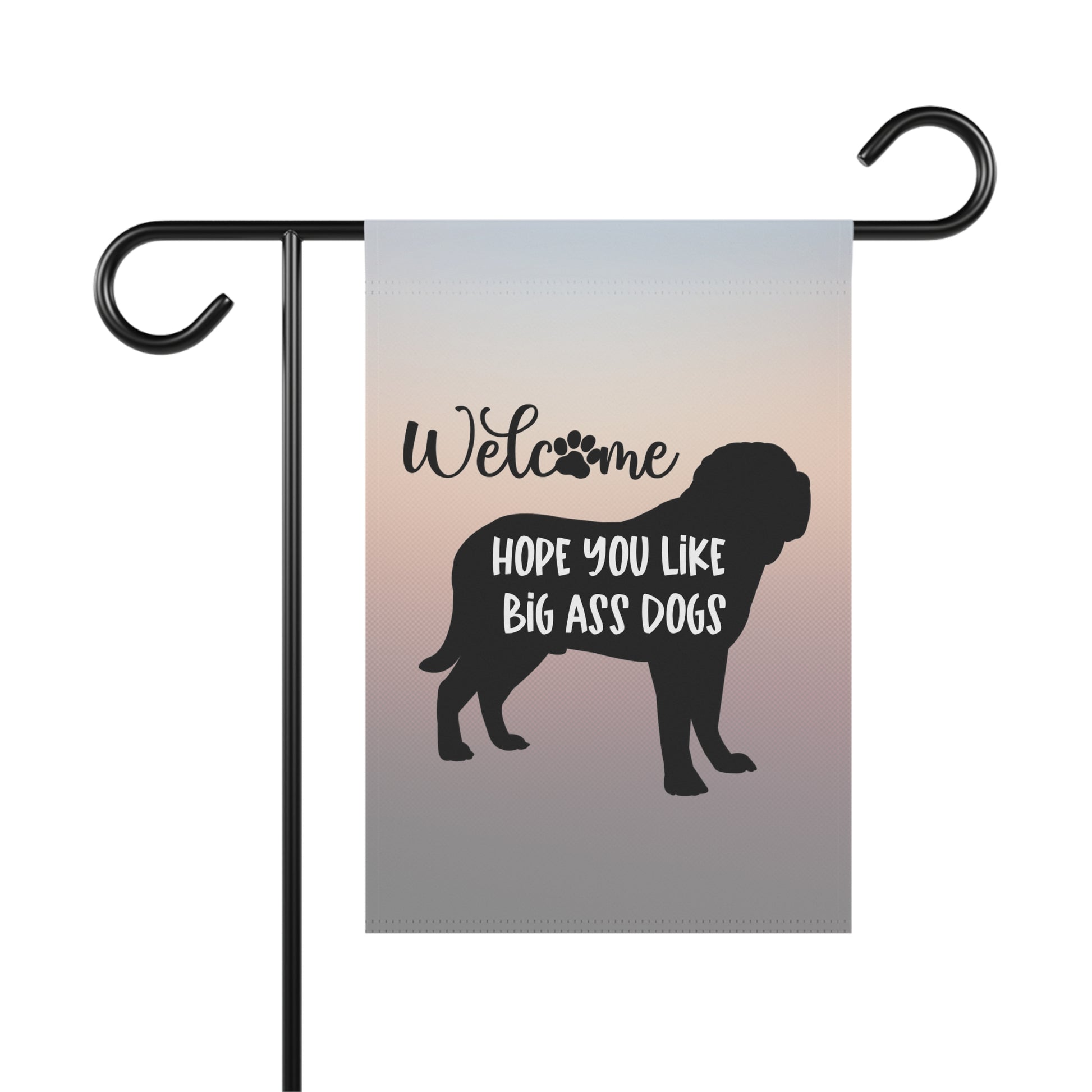 Hope You Like Big A$$ Dogs Garden & House Banner 12'' × 18''