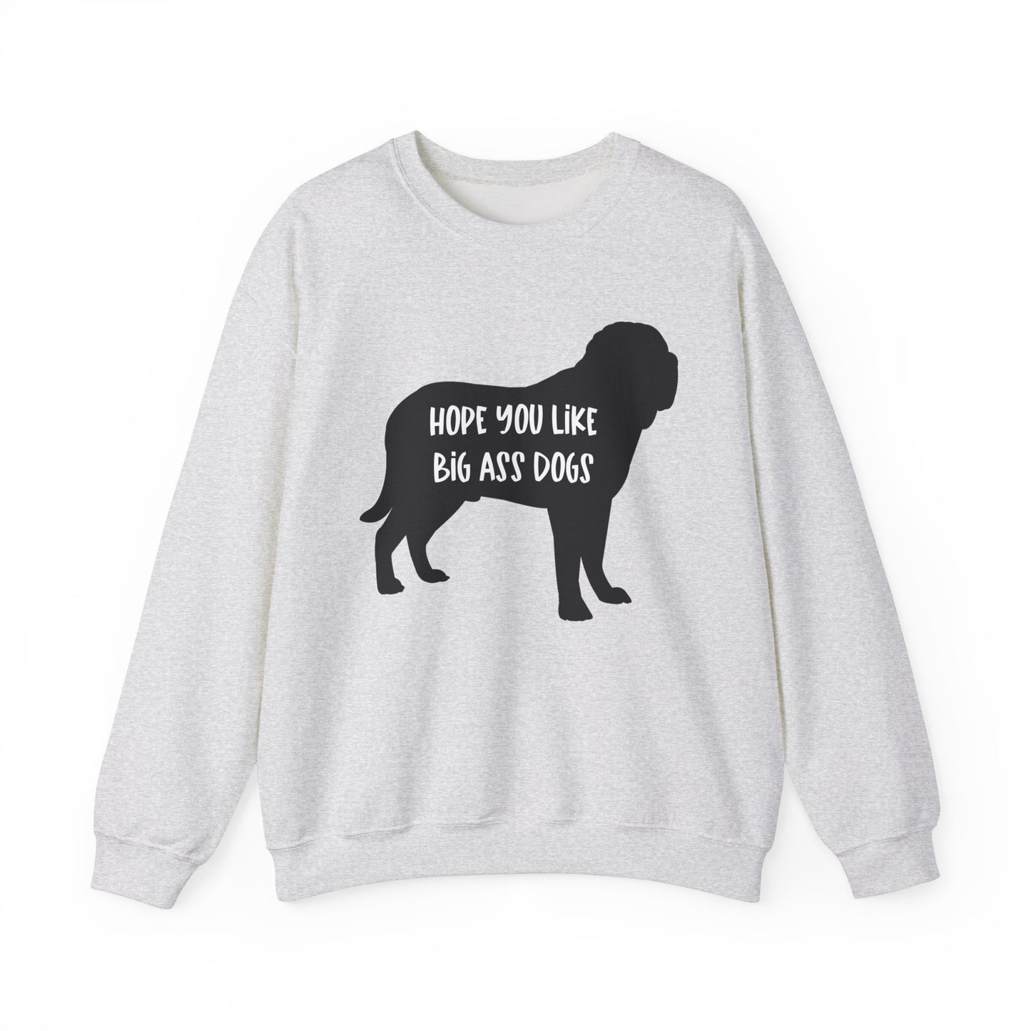 Hope you like big ass Dogs Unisex Heavy Blend™ Crewneck Sweatshirt