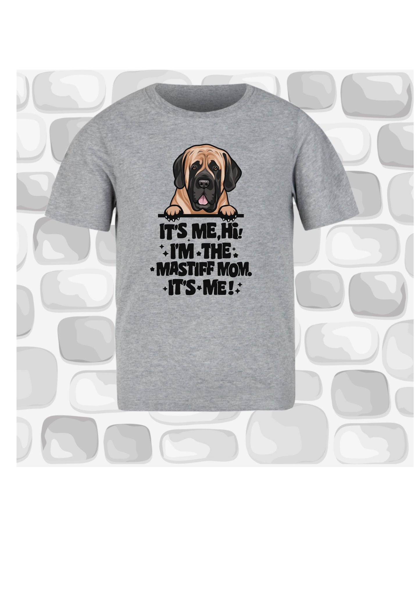 It's Me The Mastiff Mom T Shirt/Sweatshirt