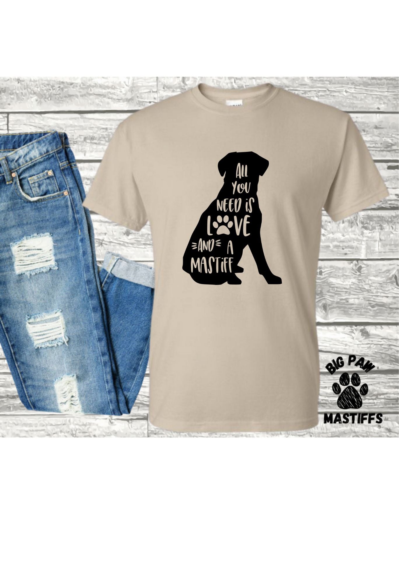 All you need Mastiff (sitting) T Shirt/Sweatshirt