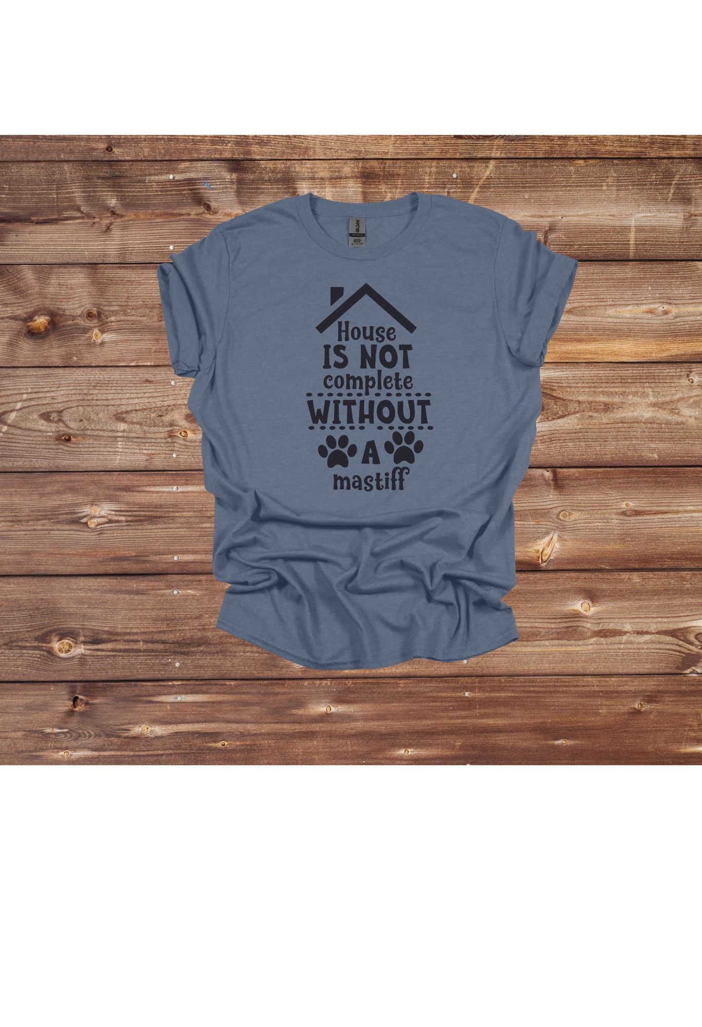 A House is not complete... T Shirt/Sweatshirt