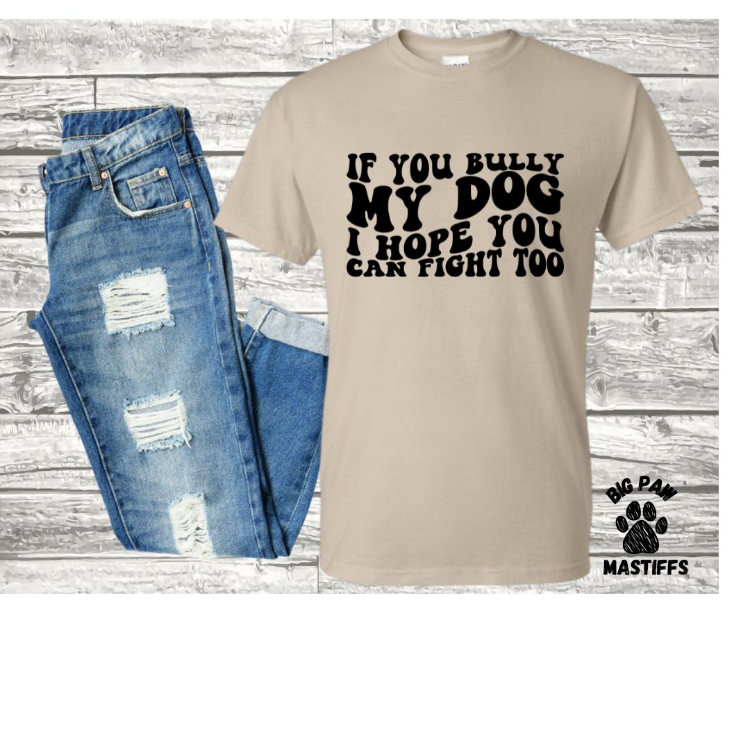 Bully My Dog T-Shirt (Sand/White Option)