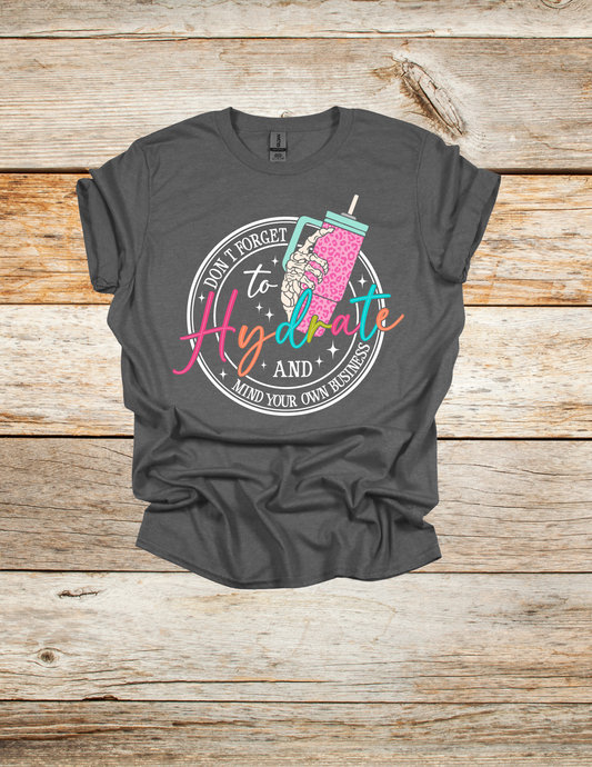 Don't Forget To Hydrate T Shirt