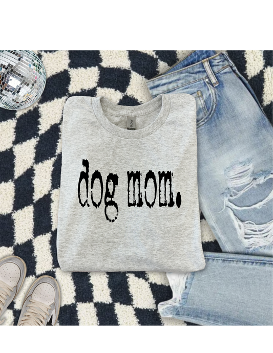 Dog Mom Typography T Shirt/Sweatshirt