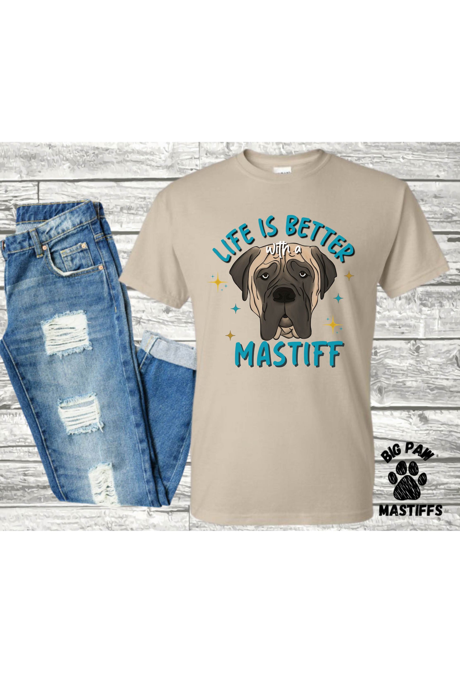 Life is Better with a Mastiff T-Shirt (5 Options)