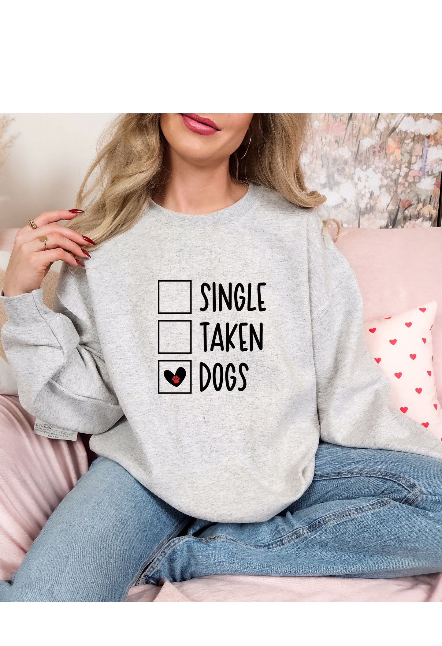 Single, Taken, Dogs Sweatshirt/T Shirt