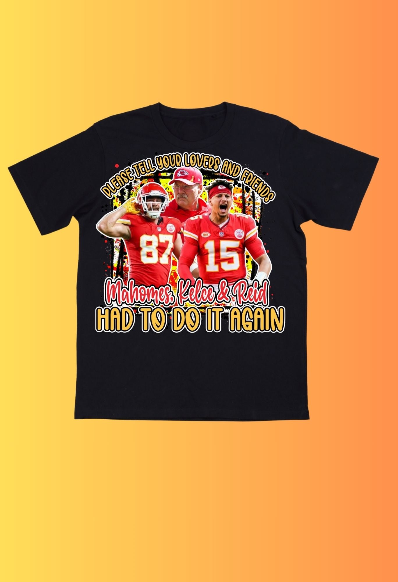 Chiefs Had To Do It Again Sweatshirt/T Shirt