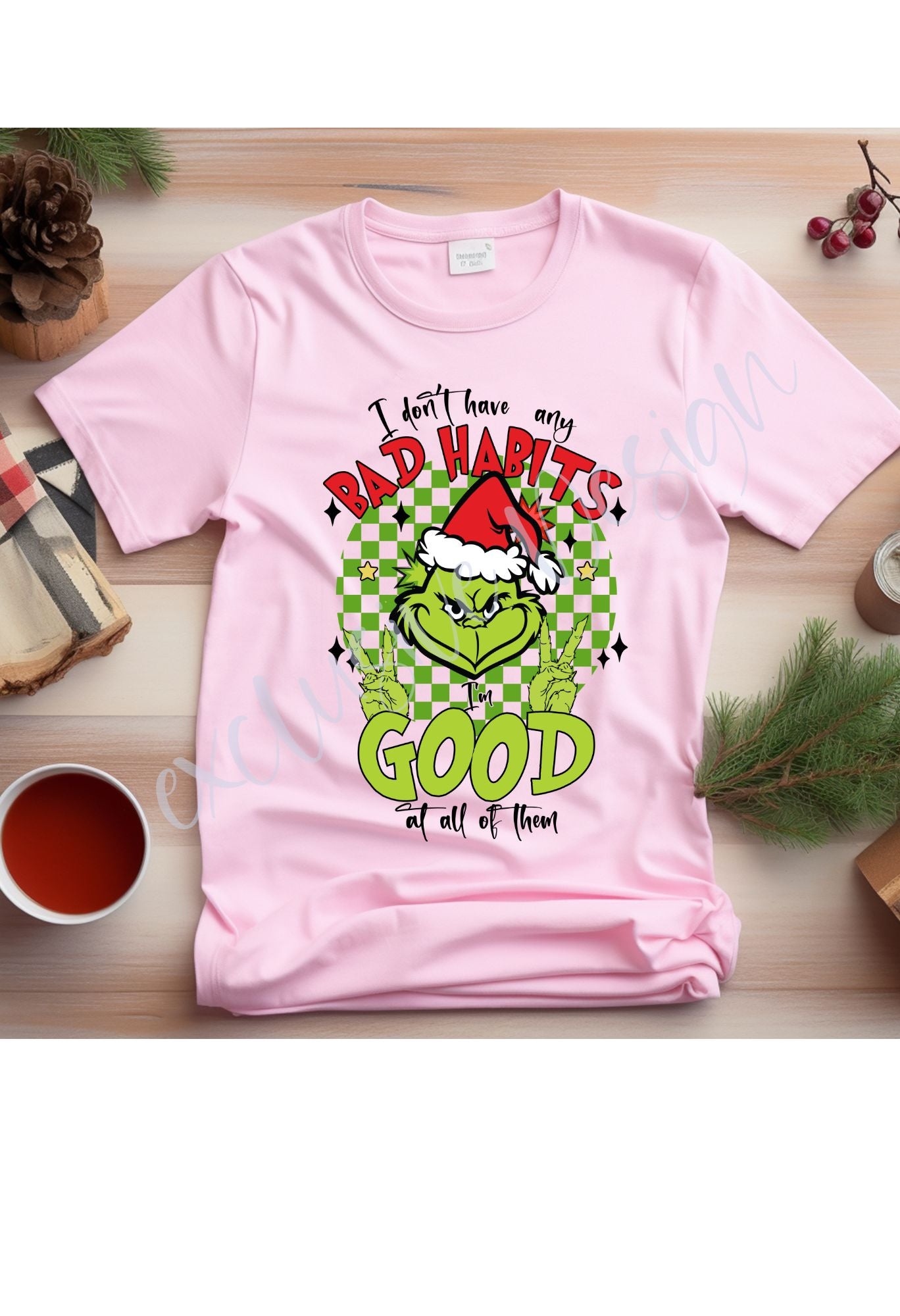 Grinch I dont have any bad habits T Shirt/Sweatshirt