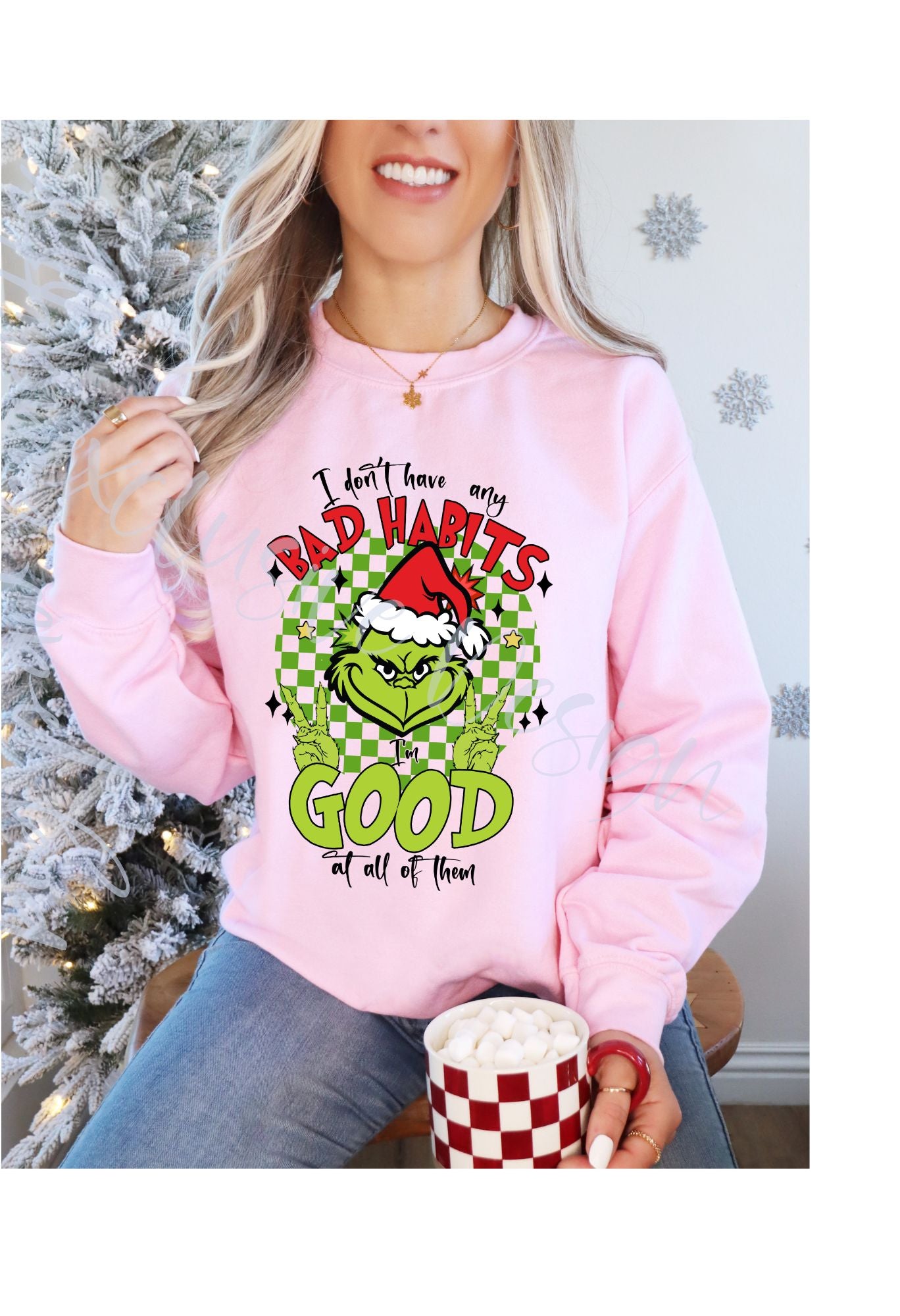 Grinch I dont have any bad habits T Shirt/Sweatshirt