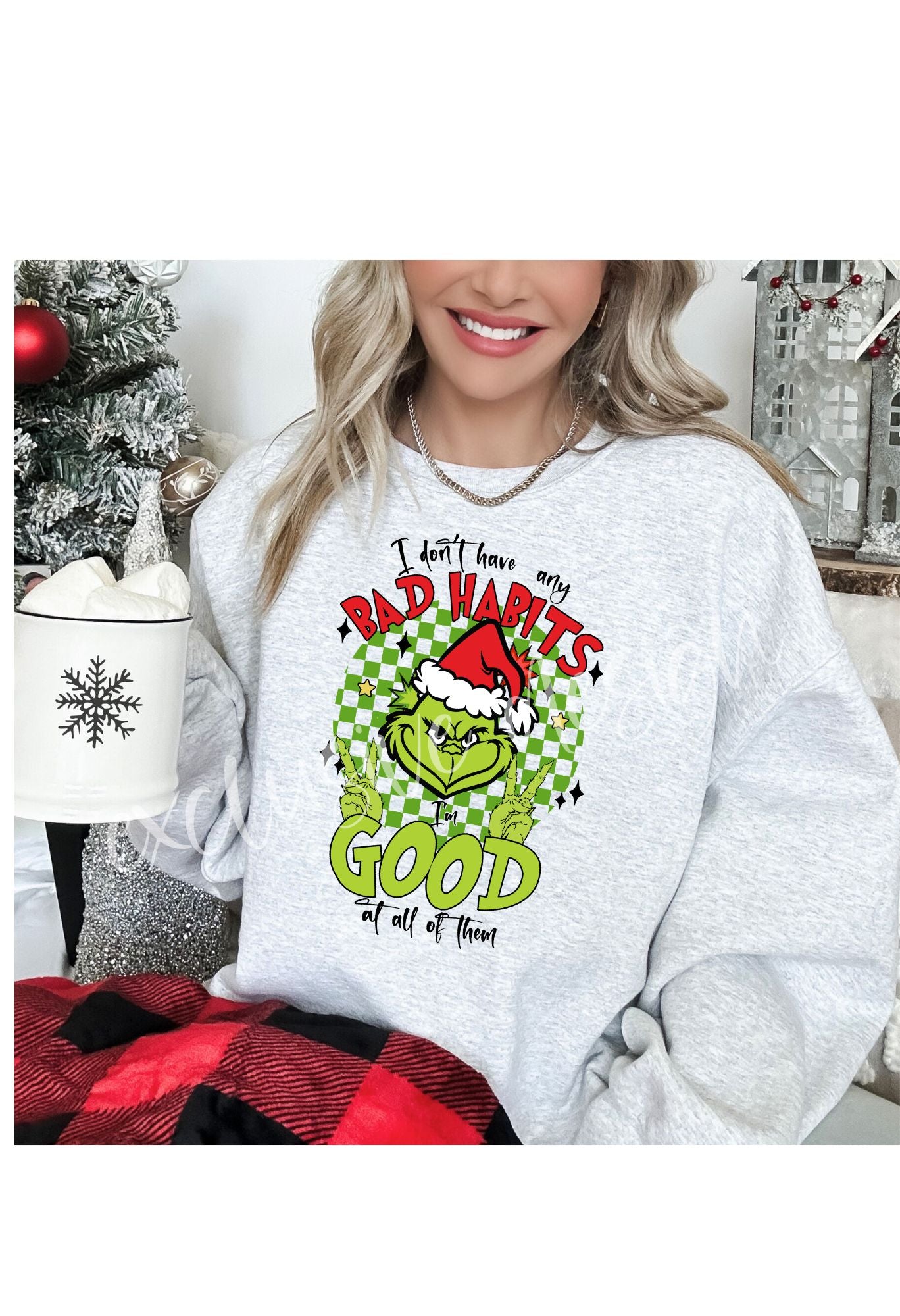 Grinch I dont have any bad habits T Shirt/Sweatshirt