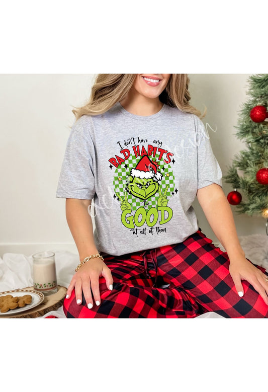 Grinch I dont have any bad habits T Shirt/Sweatshirt