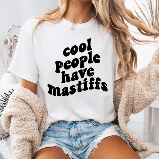 Cool People Have Mastiffs