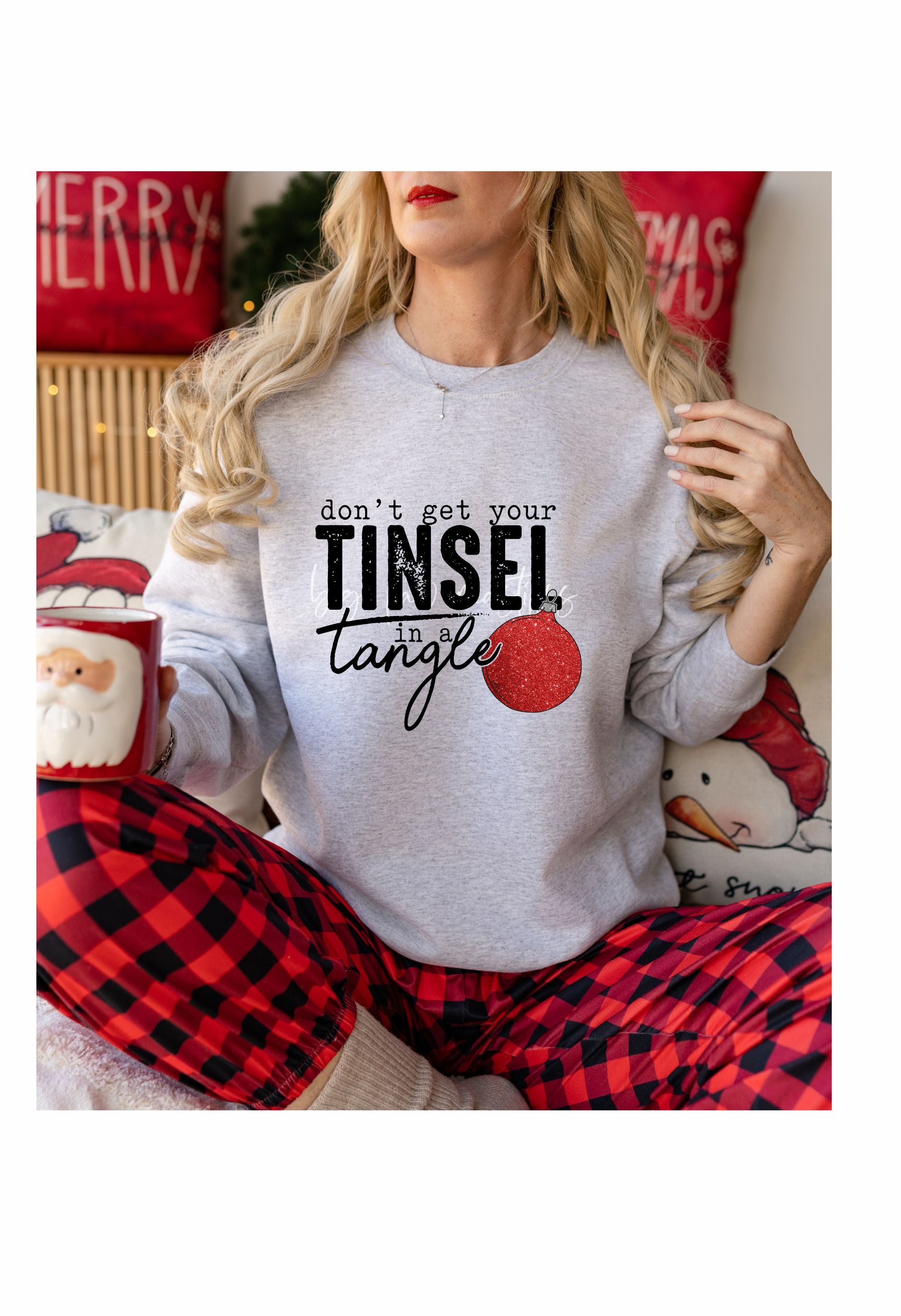 Dont Get Your Tinsel in a Tangle T Shirt/Sweatshirt