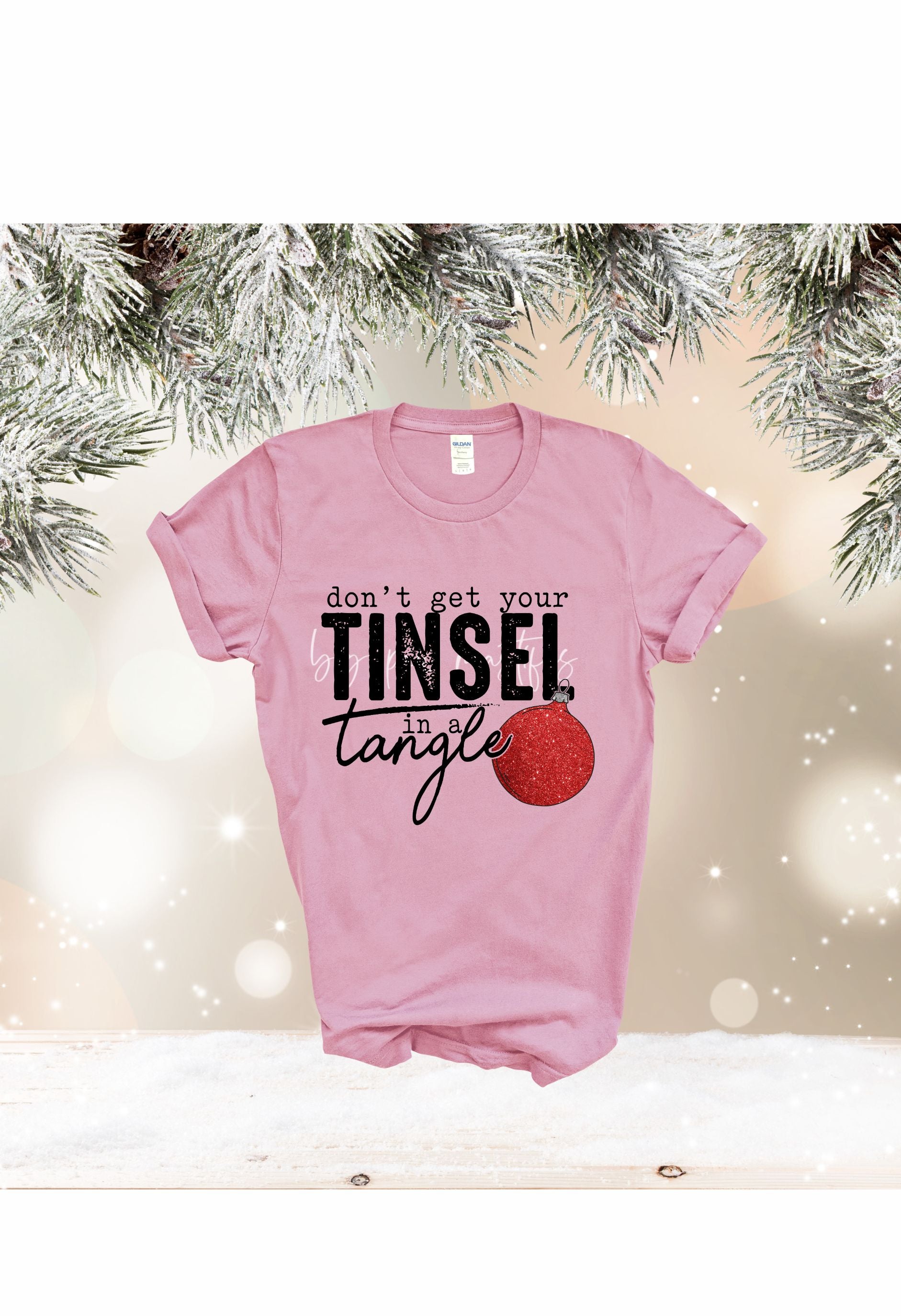 Dont Get Your Tinsel in a Tangle T Shirt/Sweatshirt