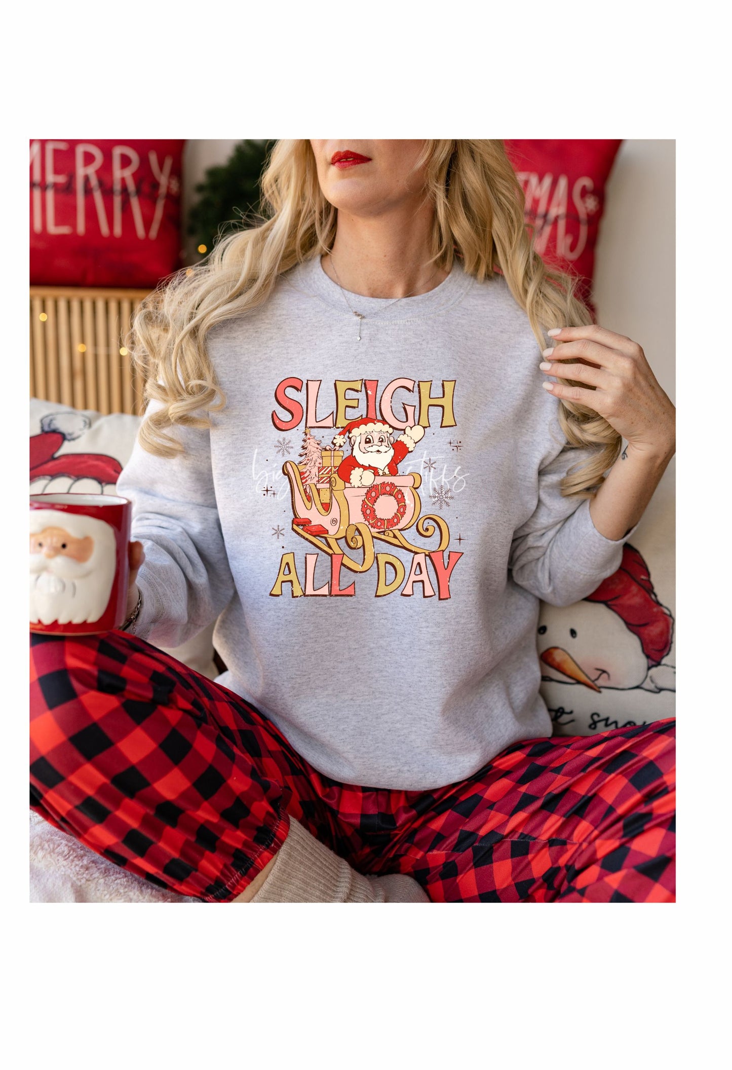 Sleigh All Day T Shirt/Sweatshirt