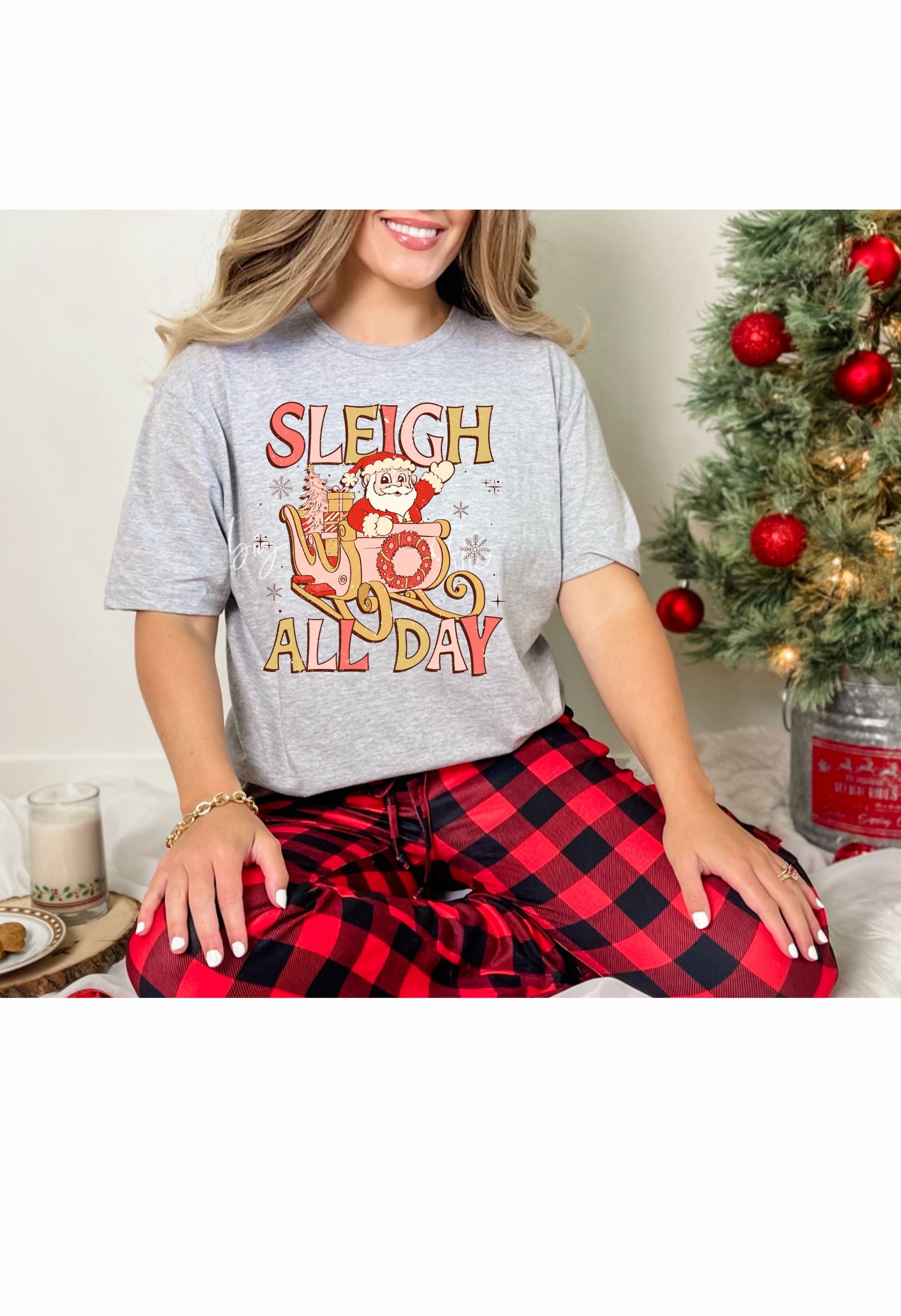 Sleigh All Day T Shirt/Sweatshirt