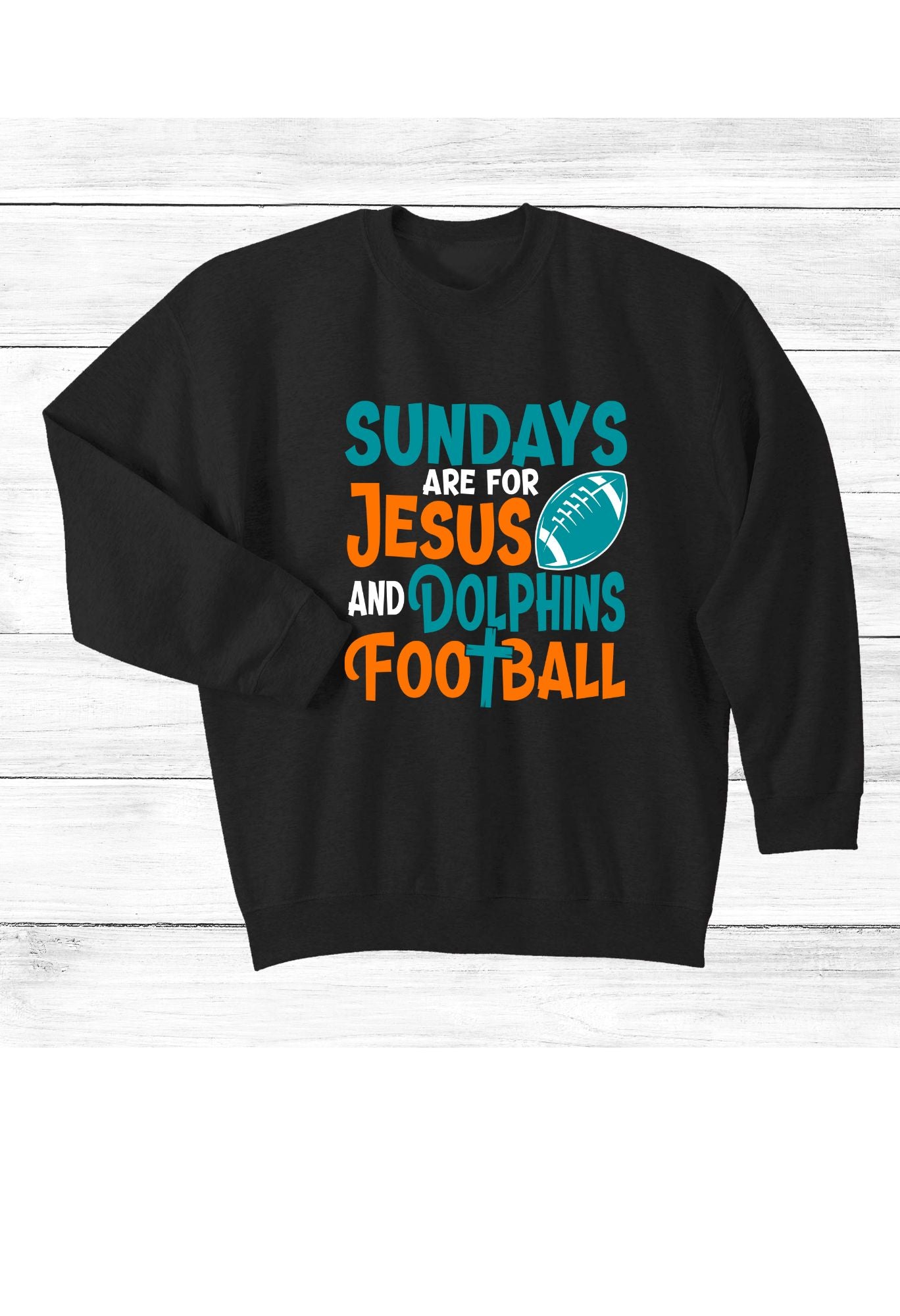 Sundays are for Jesus & Dolphins T Shirt/Sweatshirt