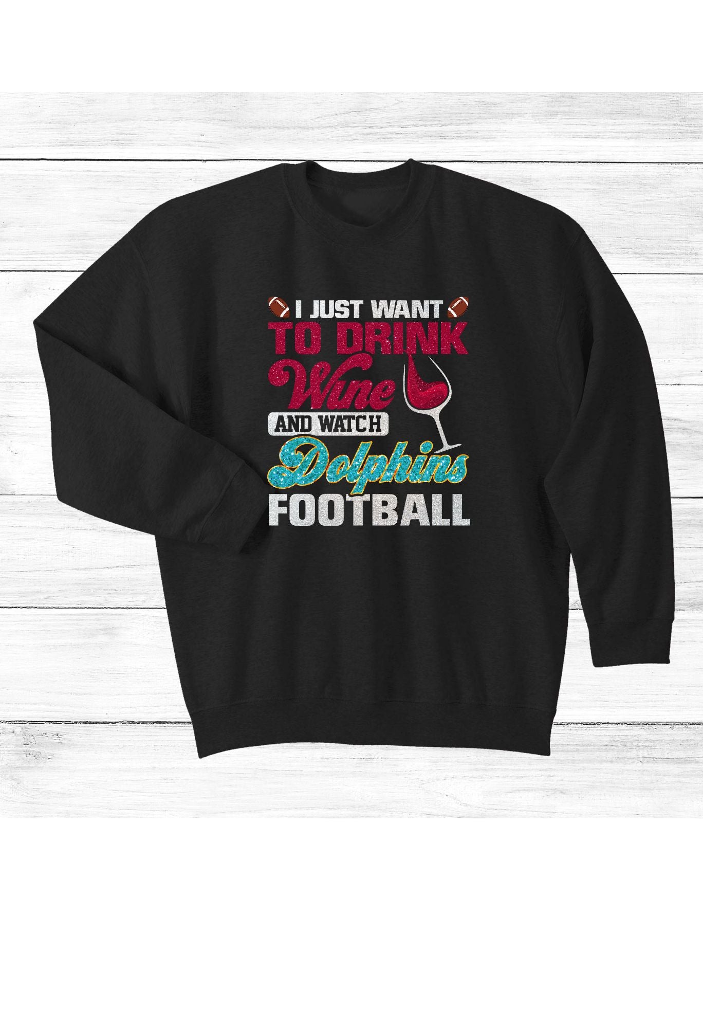 Drink Wine & Watch The Dolphins T Shirt/Sweatshirt