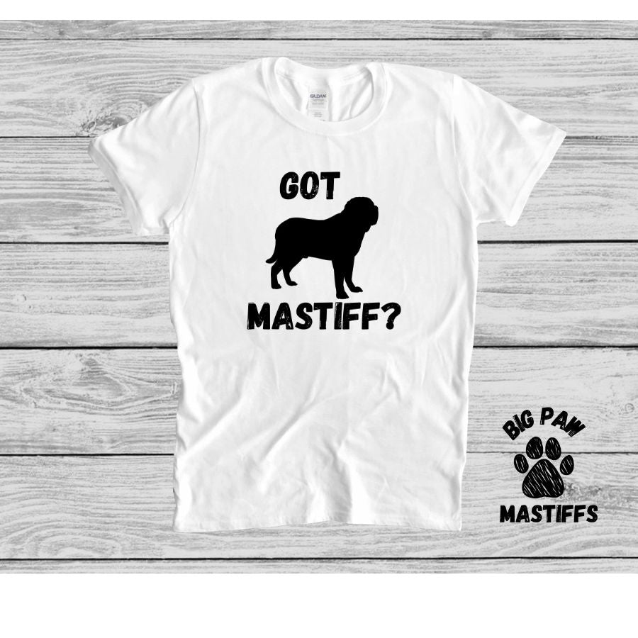 Got Mastiff? T-Shirt (2 Colors)
