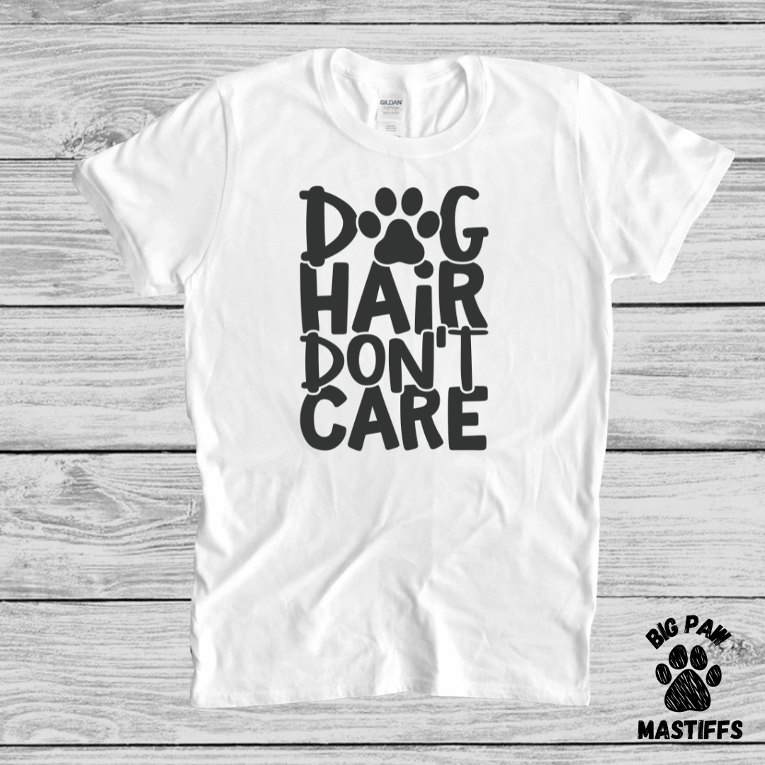 Dog Hair Don't Care T-Shirt