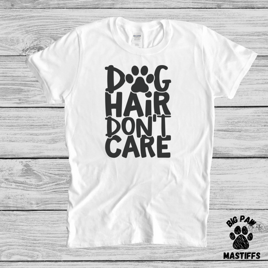 Dog Hair Don't Care T-Shirt