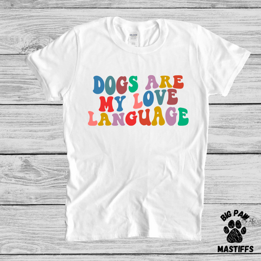 Dogs Are My Love Language T-Shirt