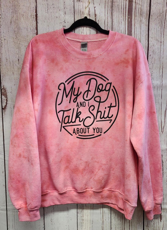 My Dog & I talk s%&t (Red Tie Dye)